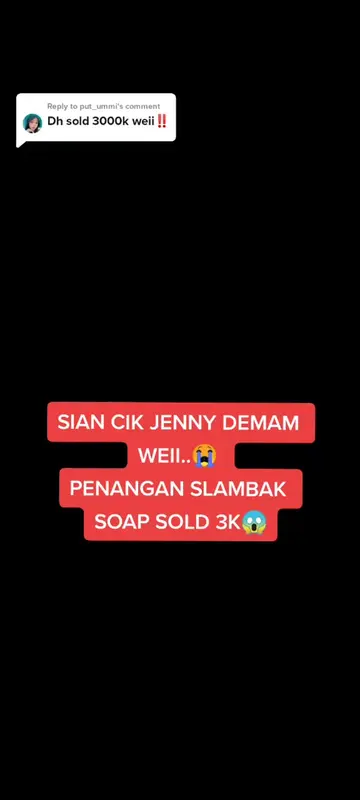 Replying to @put_ummi cik jenny demam penangan slambak soap sold 3k sehari jer..