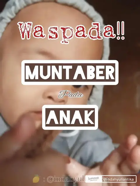 WASPADA!! MUNTABER pada ANAK Hi Apa anak kalian pernah alami MUNTABER? Jadi gini