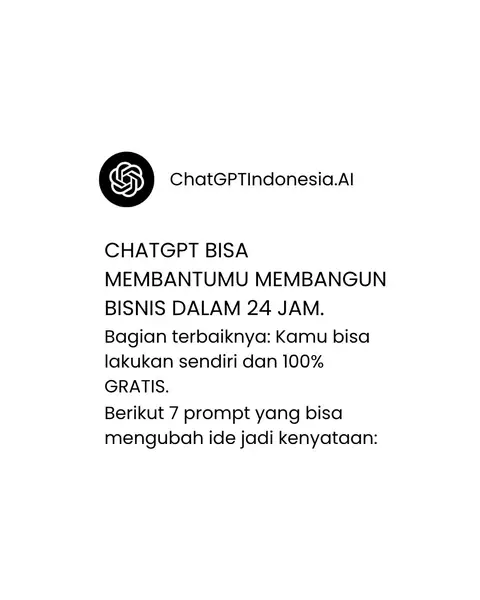 🚀 CHATGPT BISA BANTU KAMU BIKIN BISNIS DALAM 24 JAM! Cukup pakai 7 prompt ini, 