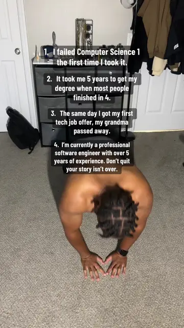Failed Computer Science 1 the 1st time. Took 5 years to graduate. Lost my grandm