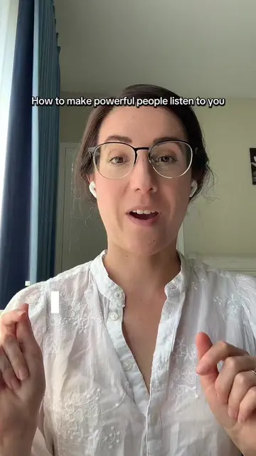 How to make people in powerful positions ACTUALLY listen to you and consider you