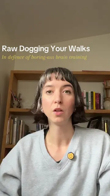 Hear me out — you’ve gotta start raw-dogging your walks if you want to ever have