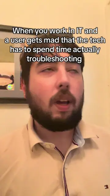 When you work in IT and a user gets mad that the tech has to spend time actually