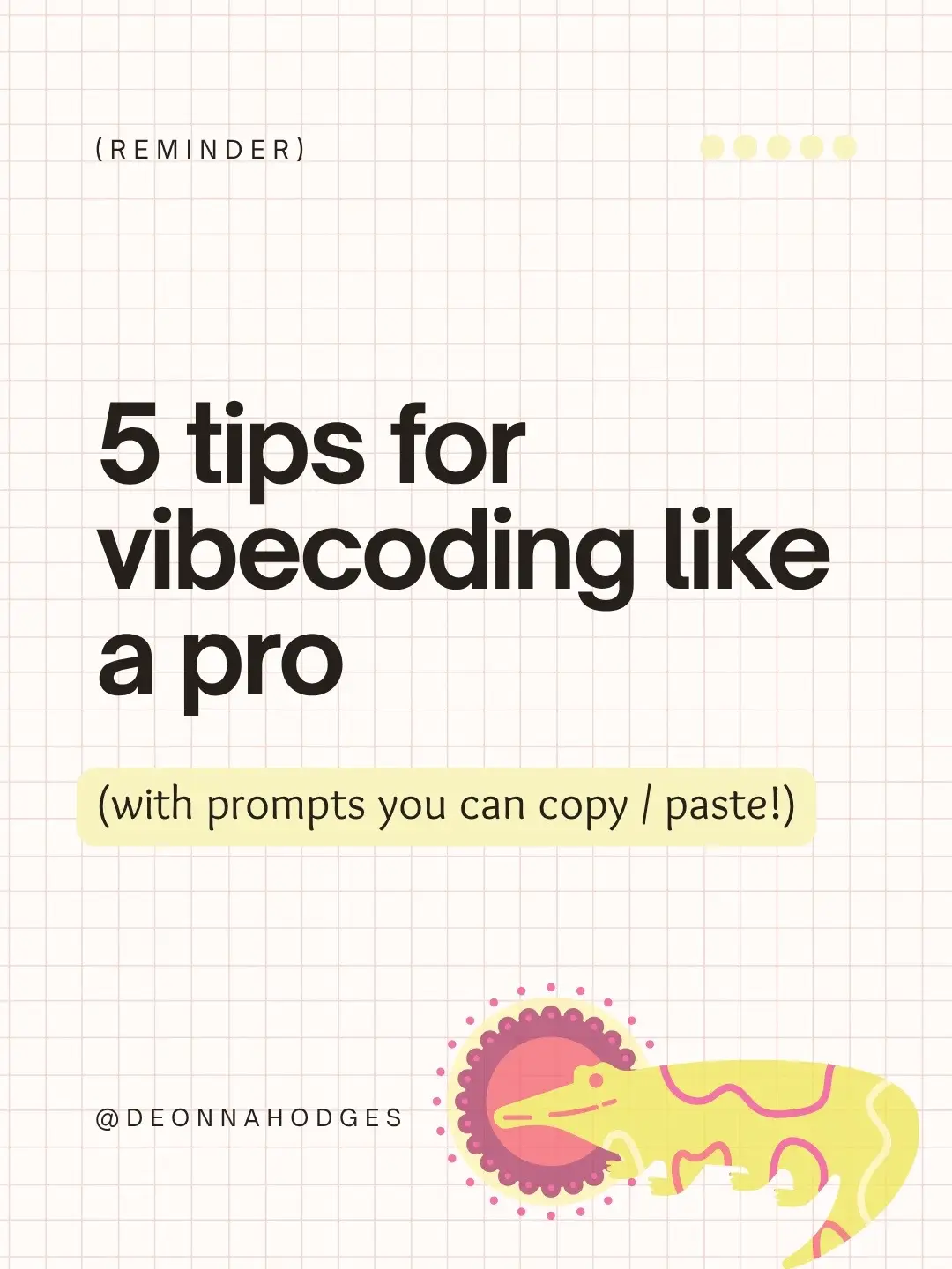 ….the same ones I teach at my in-person vibecoding meetups. → Microprompt everyt