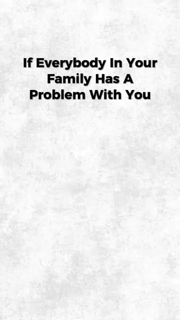 Everybody In Your Family Has A Problem With You. #psychology #SelfImprovement #p