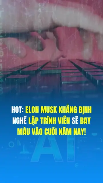 Hot: Elon Musk khẳng định nghề lập trình viên sẽ bay màu vào cuối năm nay #tintu