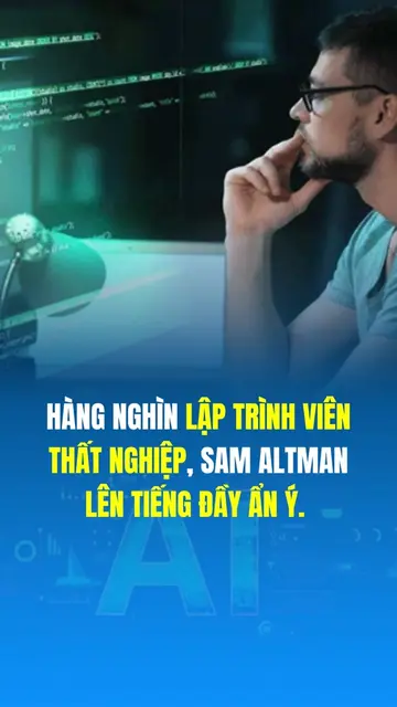 Hàng nghìn lập trình viên thất nghiệp, Sam Altman lên tiếng đầy ẩn ý. #SamAltman