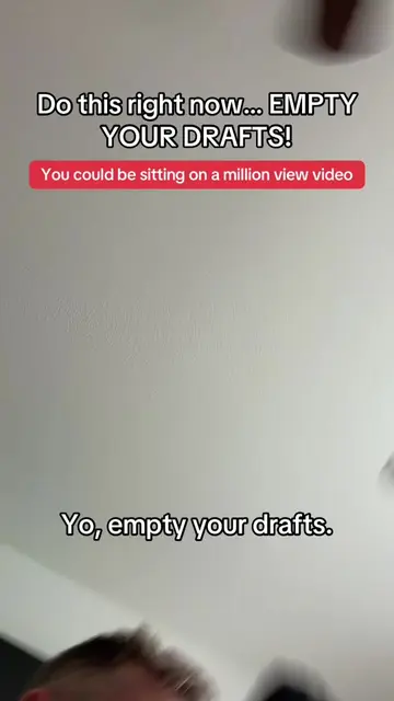 Post your drafts today! Do not wait to post. You could have a viral video just s