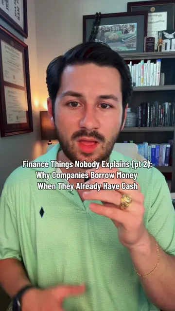 Why would a company borrow money if it already has cash? Because corporate finan
