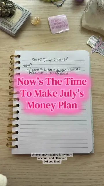 NOW is the time for you to make July’s money plans… don’t wait until July is alr