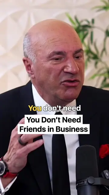 Kevin O’Leary’s advice is blunt: You don’t need friends in business. You need pe