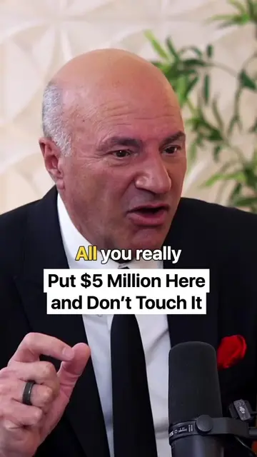 Kevin O’Leary says the goal is simple: get $5 million secure in your name, put i