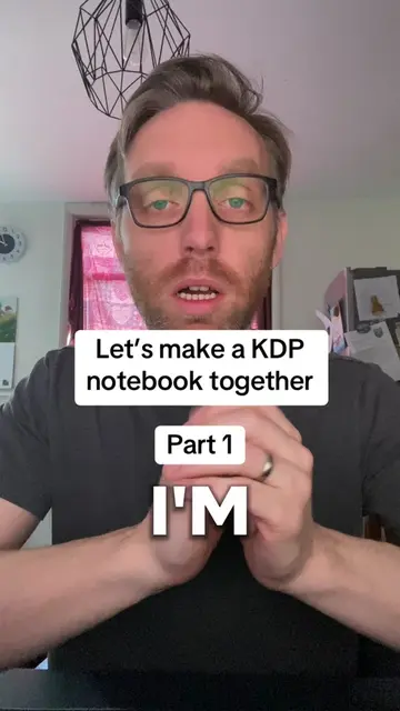 Part 1: Let’s make a KDP notebook together!  Here is part 1 of my Kdp course rig