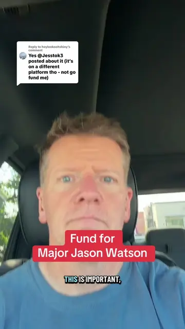 Replying to @heylookoohshiny Funding site for Major Jason Watson… Where are the 