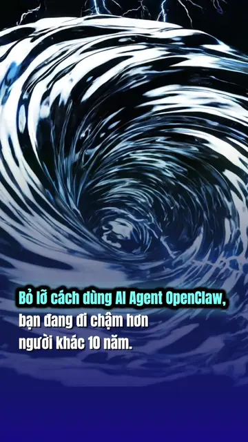 Bỏ lỡ cách dùng AI Agent OpenClaw, bạn đang đi chậm hơn người khác 10 năm #1980B