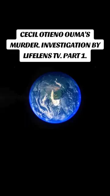 CECIL OUMA'S MURDER. AN INVESTIGATION PIECE BY LIFELENS TV. PART 1. #cecil #just