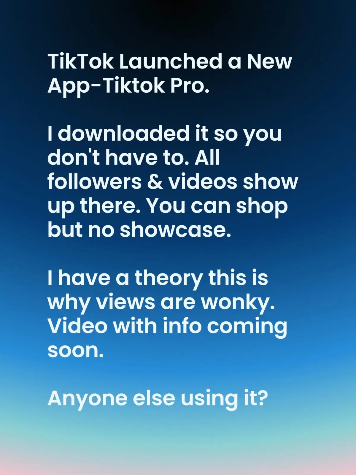 Is the new TikTok Pro app messing with our views? I downloaded it so you don't h