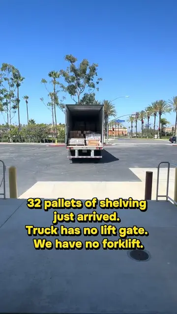 😭😭32 pallets of shelving just arrived. Truck has no lift gate. We have no fork