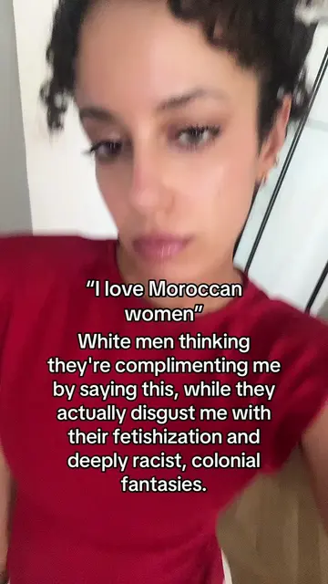 When someone says, "My type is Moroccan women," or "Asian women," or whatever...