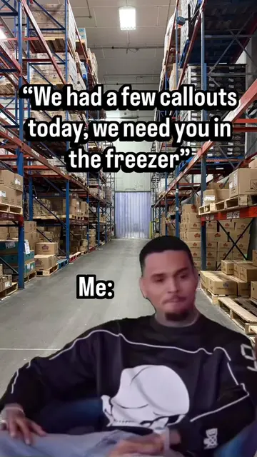 When the boss hits you with that 'we need you in the freezer' request... yeah, a