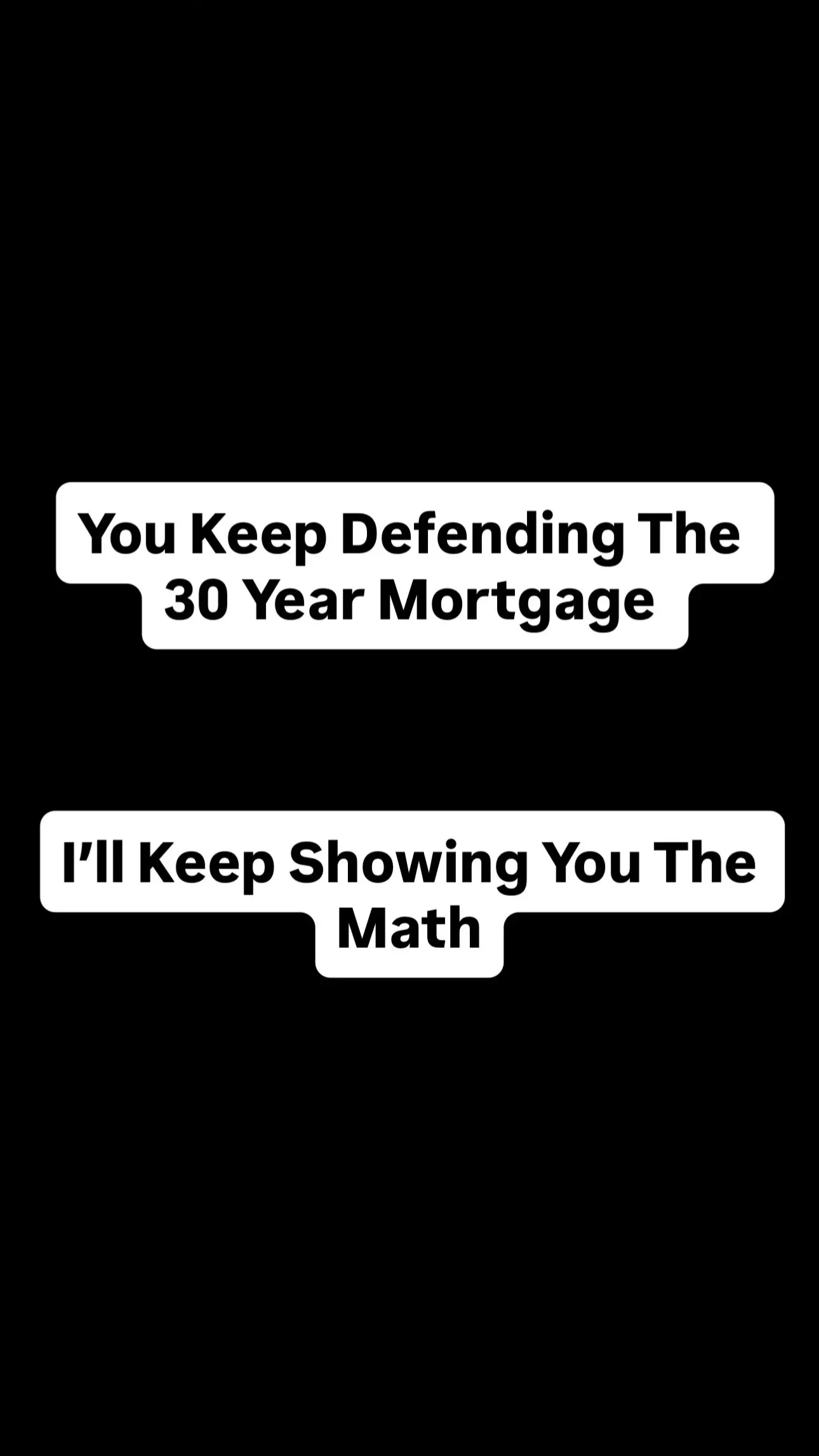 You keep defending the 30-year mortgage… I'll keep showing you the math. 🤷‍♂️ H