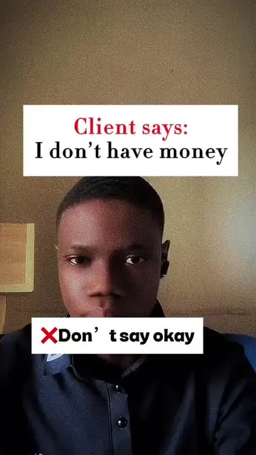 Client says “I don’t have money.” Don’t say… “Okay.” Don’t argue. You will lose 