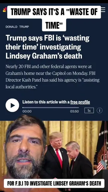 TRUMP SAYS F.B.I IS WASTING THEIR TIME INVESTIGATING THE DEATH OF LINDSEY GRAHAM