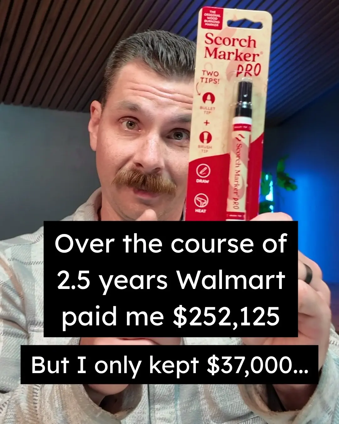 Walmart paid me $252,125 and I only kept $37,000 2.5 years of work.  A mistake d