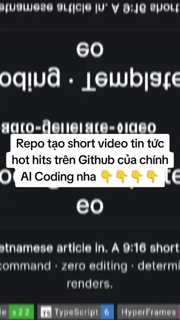 Repo tạo short video tin tức hot hits trên Github của chính AI Coding nha 👇👇👇