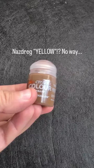 Nazdreg YELLOW - I saw this at the Warhammer store in amongst the yellows and I 