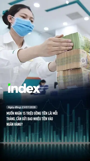 Muốn nhận 15 triệu đồng tiền lãi mỗi tháng, cần gửi bao nhiêu tiền vào ngân hàng