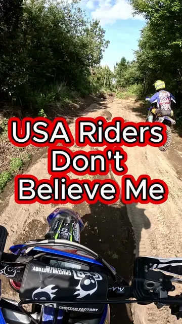 Whenever I ride in the U.S. and say, "You have to trust the trail is actually th