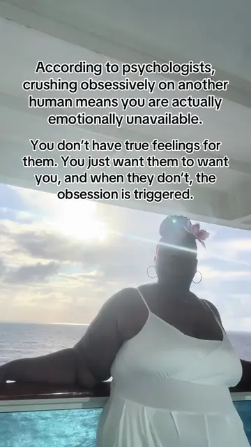 Signs of Emotional Unavailability: According to psychologists, crushing obsessiv