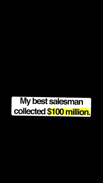 My best sales guy collected $100 million.