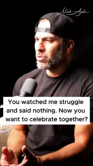 You watched me struggle and said nothing. Now you want to celebrate together? No