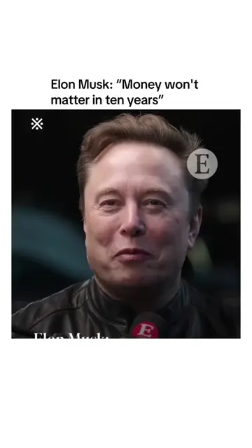 Elon Musk: Money won't matter in ten years "Money won’t matter in 2036" claims E