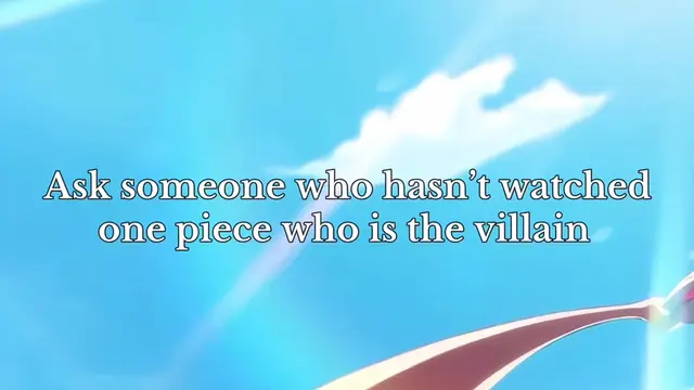 Pt2 —Who is the villain? (for those who haven’t watched one piece) —without look