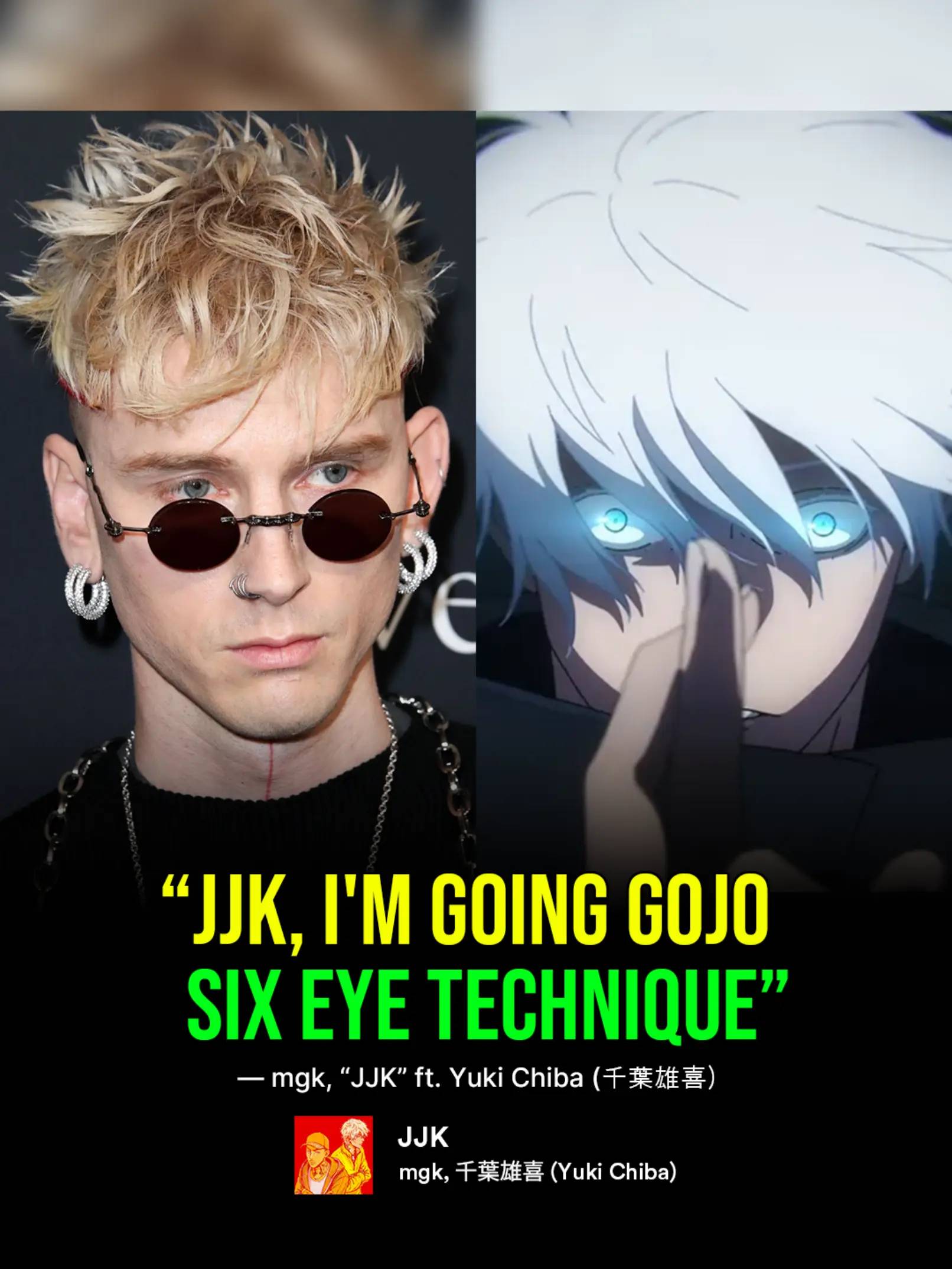 mgk finally realized he's Gojo. mgk raps, “JJK, I’m going Gojo. Six Eye techniqu