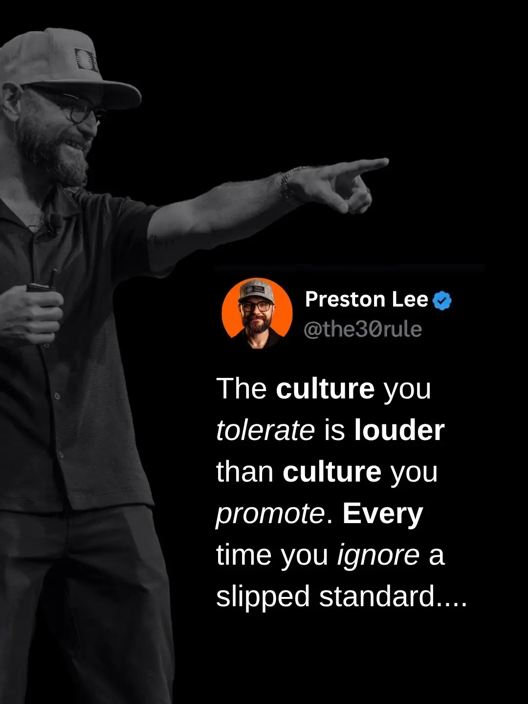 The standards you tolerate become  the culture your team believes. Every time yo