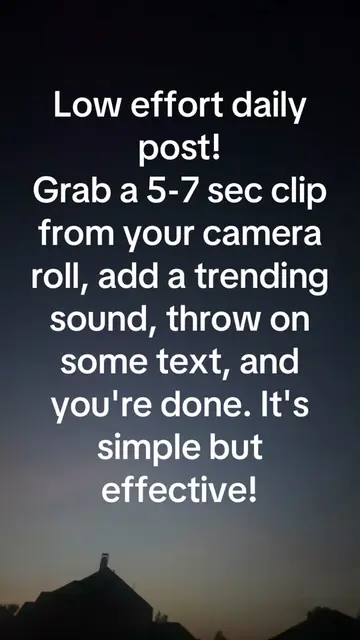 Low effort daily post! Grab a 5-7 sec clip from your camera roll, add a trending