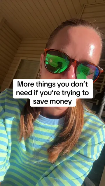 Here are some more things that you don’t need if you were trying to save money #