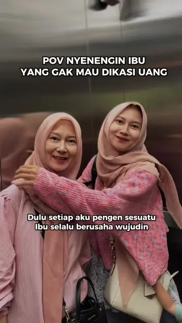 Bukan karena Ibu pernah meminta, justru karena Ibu nggak pernah meminta. Jadi, i