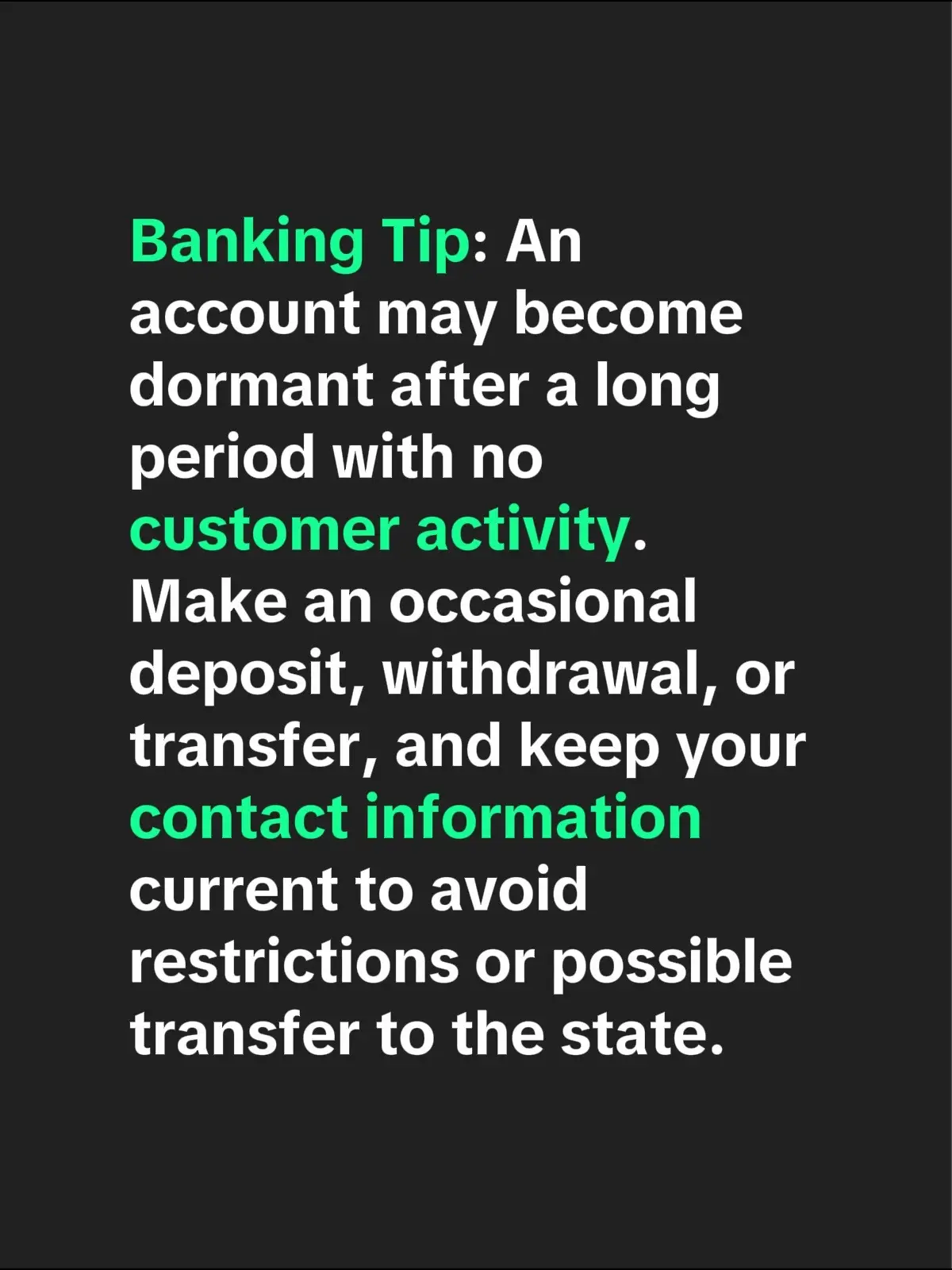 Banking Tip: An account may become dormant after a long period with no customer 