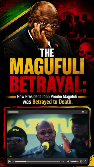 THE MAGUFULI BETRAYAL: How President John Pombe Magufuli was Betrayed to Death. 