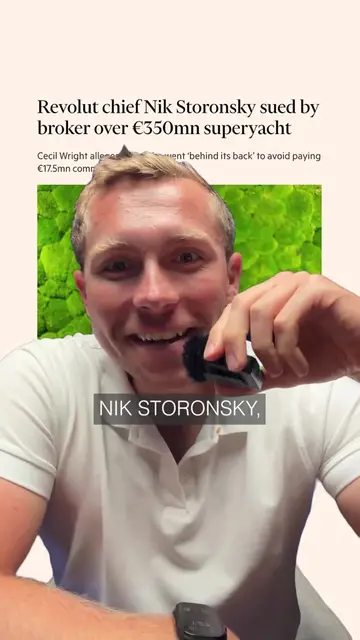 Nik Storonsky, @revolut Founder & CEO, sued by broker over €350mn superyacht