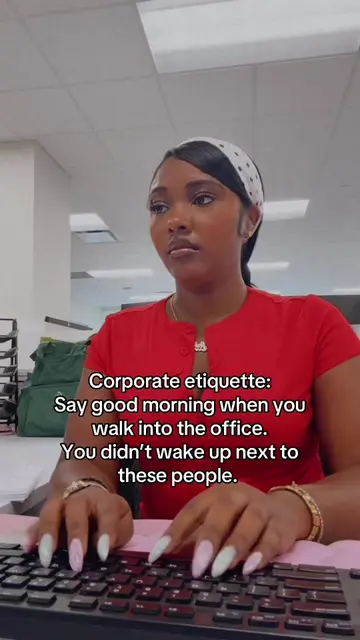Corporate etiquette brought to you by my grandma: “Say good morning. I ain’t wak