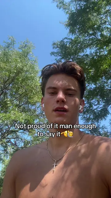 Not proud of it. But man enough to say it 
