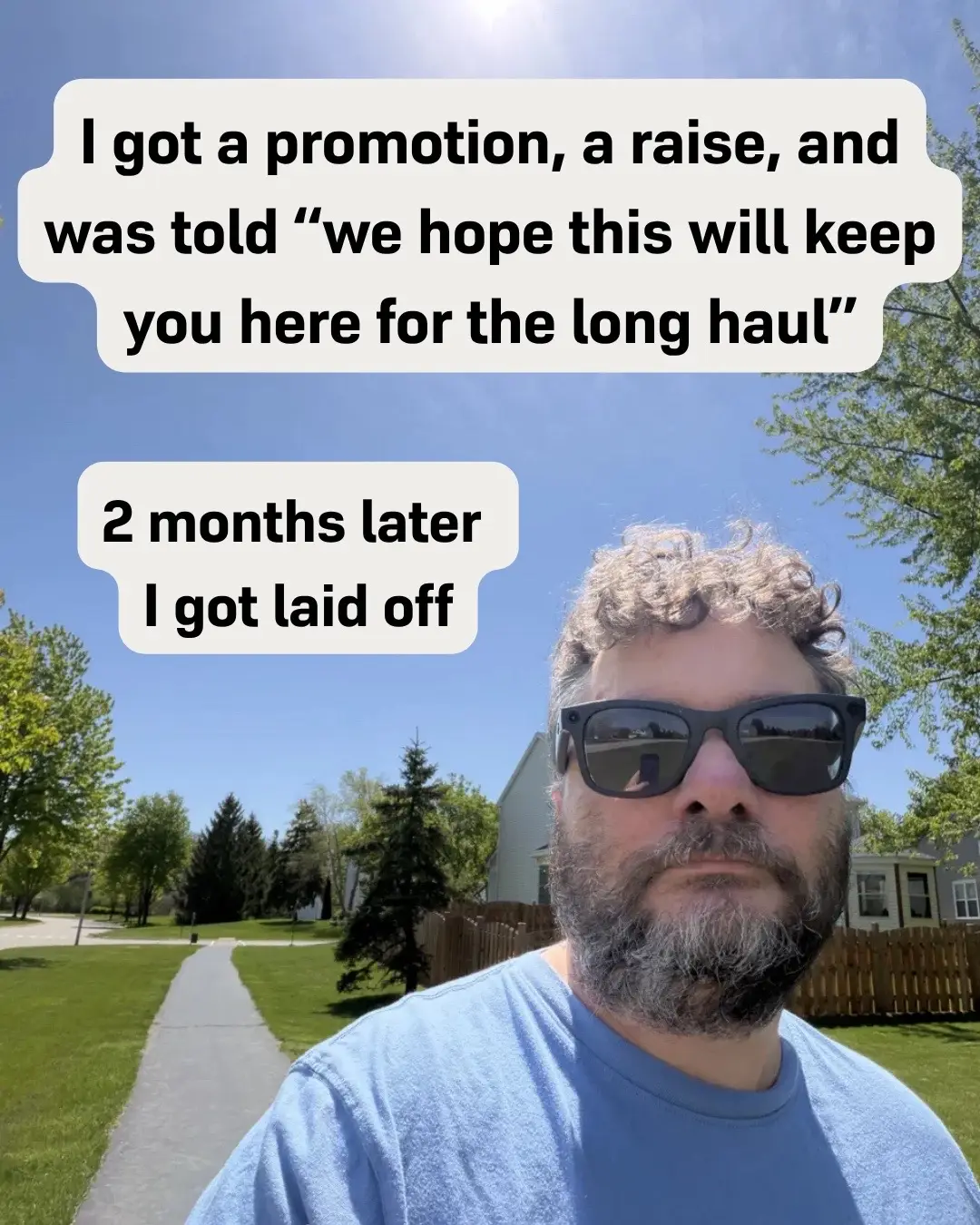 I got laid off at a high point in my career after a huge raise and promotion. My