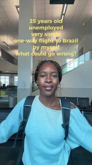 25, unemployed, single, and flying to Brazil with no return flight… who’s coming
