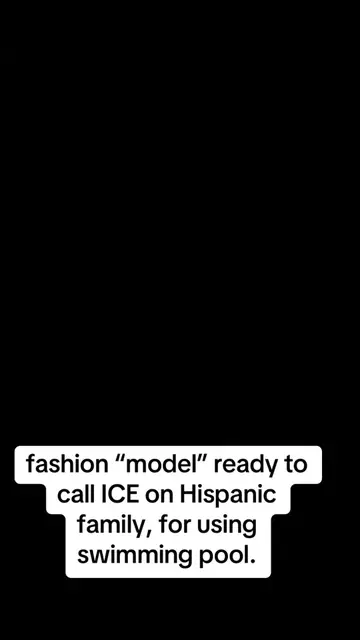 fashion model ready to call ICE on Hispanic family, for using swimming pool. "Do